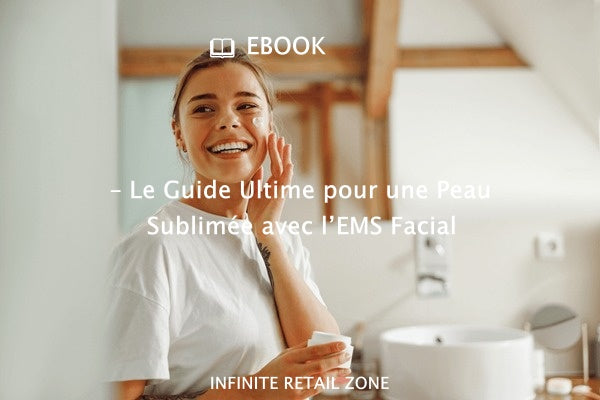 E-BOOK – Le guide ultime pour une peau éclatante avec INFINITE™- EMS FACIAL DEVICE
